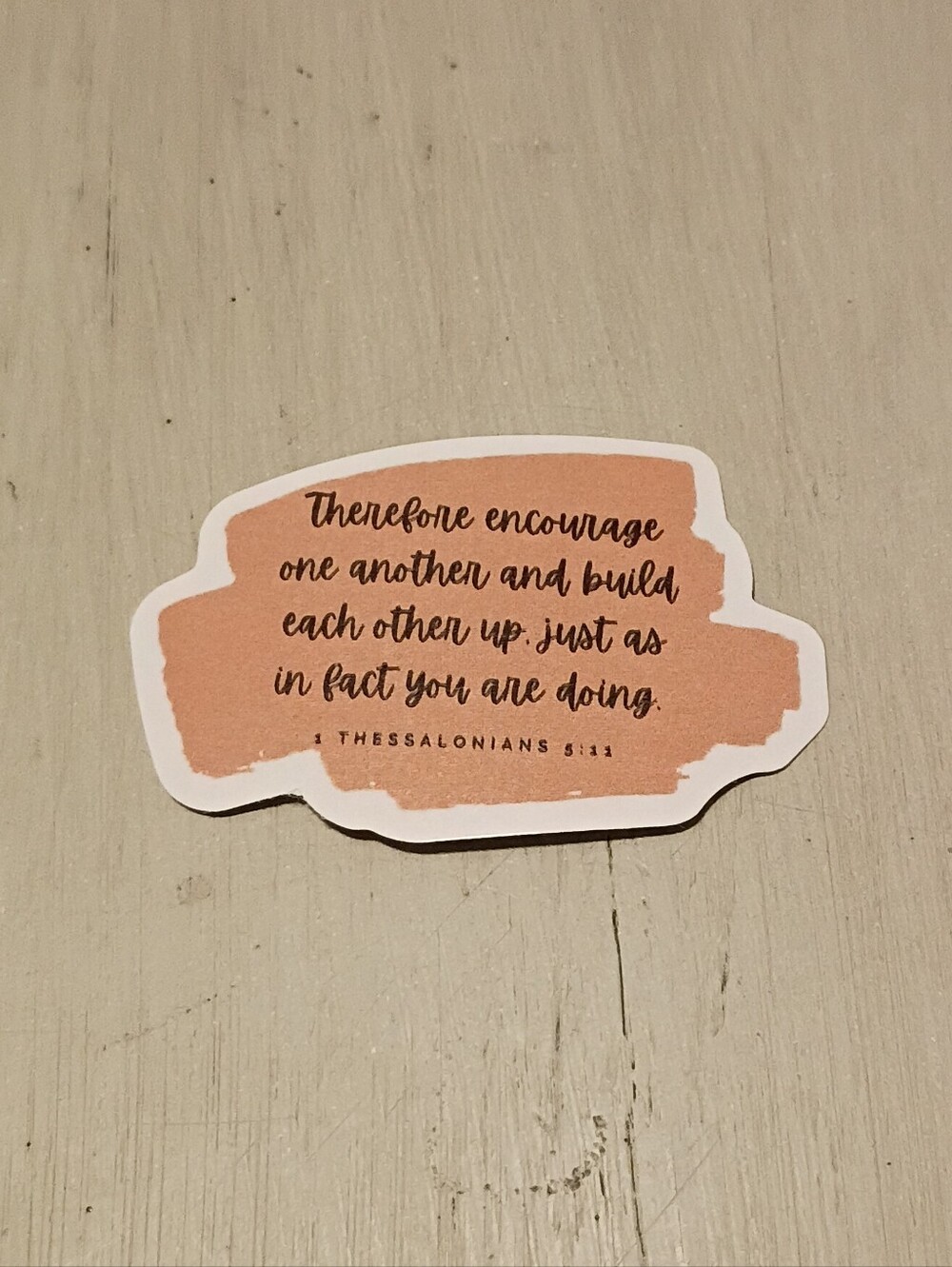 10/$10 Sticker Decal - Encourage One Another.... 1 Thessalonians 5:11